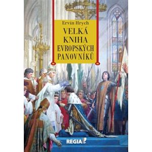 Velká kniha evropských panovníků - Ervín Hrych
