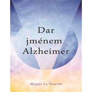 Dar jménem Alzheimer - Maggie La Tourelle