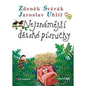 Nejznámější dětské písničky - Jaroslav Uhlíř, Zdeněk Svěrák