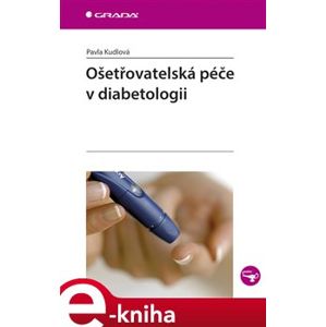 Ošetřovatelská péče v diabetologii - Pavla Kudlová e-kniha
