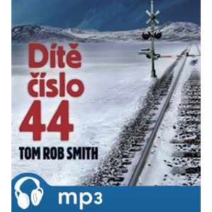 Dítě číslo 44, mp3 - Tom Rob Smith