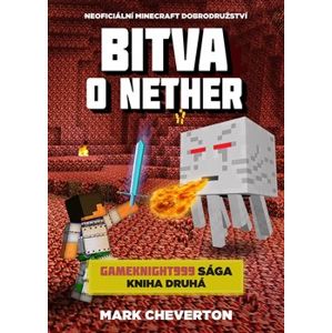 Bitva o Nether. Gameknight999 sága- Kniha 2 - Mark Cheverton