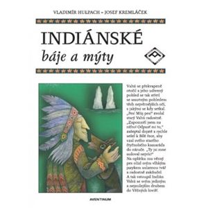 Indiánské báje a mýty - Vladimír Hulpach