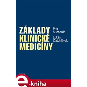 Základy klinické medicíny - Petr Sucharda, Lukáš Zlatohlávek e-kniha