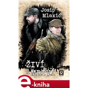 Živí a mrtví - Josif Mlakić e-kniha