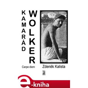 Kamarád Wolker - Zdeněk Kalista e-kniha