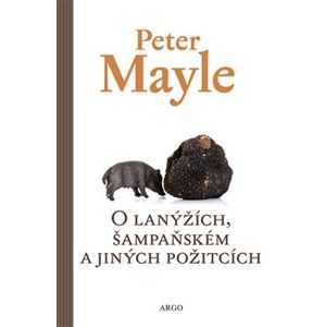 O lanýžích, šampaňském a jiných požitcích - Peter Mayle