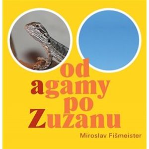 Od Agamy po Zuzanu - Miroslav Fišmeister