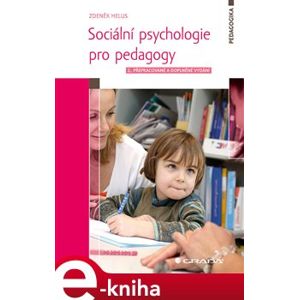 Sociální psychologie pro pedagogy. 2., přepracované a doplněné vydání - Zdeněk Helus e-kniha