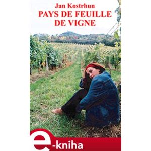 Pays de Feuille de Vigne - Jan Kostrhun e-kniha