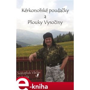 Kérkonošské poudačky a pšouky vysočiny - Svatopluk Václav Vobejda e-kniha