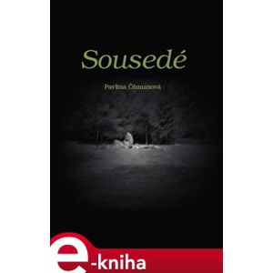 Sousedé - Pavlína Öhmanová e-kniha