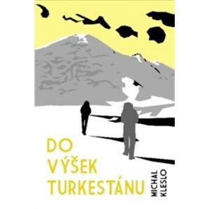 Do výšek Turkestánu - Michal Kleslo