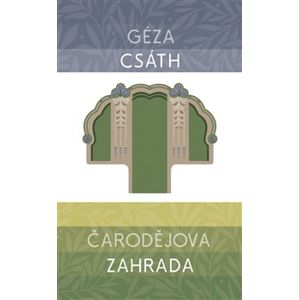 Čarodějova zahrada - Géza Csáth