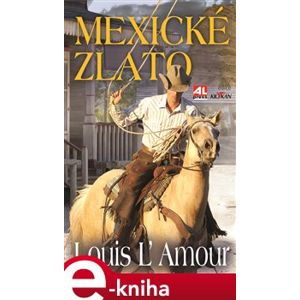 Mexické zlato - Louis L´Amour e-kniha