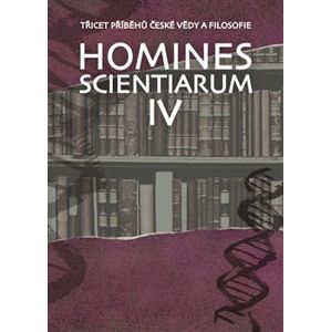 Homines scientiarum IV. Třicet příběhů české vědy a filosofie