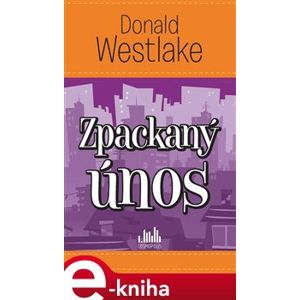 Zpackaný únos - Donald Westlake e-kniha