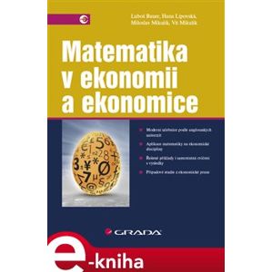 Matematika v ekonomii a ekonomice - Luboš Bauer, Hana Lipovská, Miroslav Mikulík, Vít Mikulík e-kniha