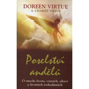Poselství andělů. O smyslu života, vztazích, zdraví a životních rozhodnutích - Charles Virtue, Doreen Virtue