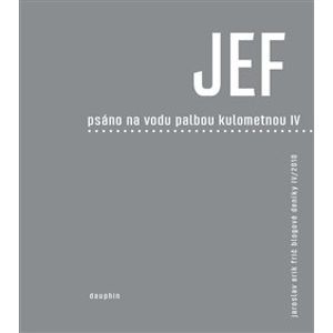 JEF psáno na vodu pod palbou kulometnou IV. - Jaroslav Erik Frič