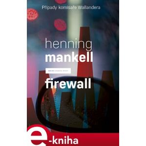 Firewall. Případy komisaře Wallandera - Henning Mankell e-kniha