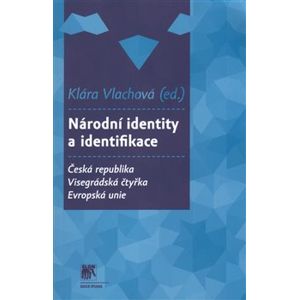 Národní identity a identifikace. Česká republika – Visegrádská čtyřka – Evropská unie