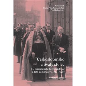 Československo a Svatý stolec III.. Diplomatická korespondence a další dokumenty (1917-1928)