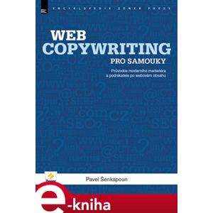Webcopywriting pro samouky. Z internetové lamy svým vlastním copywriterem (snadno a rychle). - Pavel Šenkapoun e-kniha