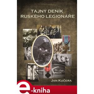 Tajný deník ruského legionáře - Jan Kučera e-kniha