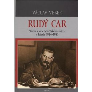 Rudý car. Stalin v čele Sovětského svazu 1924-1953 - Václav Veber