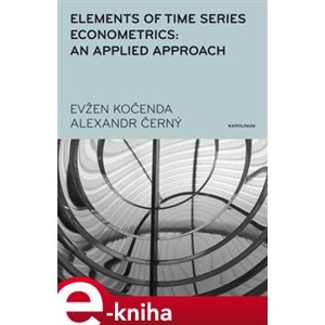 Elements of Time Series Econometrics: an Applied Approach - Alexandr Černý, Evžen Kočenda e-kniha