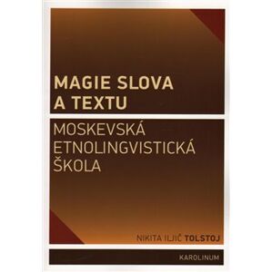 Magie slova a textu. Moskevská etnolingvistická škola