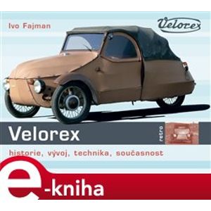 Velorex. historie, vývoj, technika, současnost - Ivo Fajman e-kniha