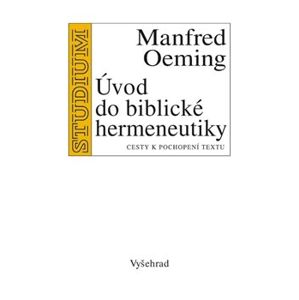 Úvod do biblické hermeneutiky. Cesty k pochopení textu - Manfred Oeming