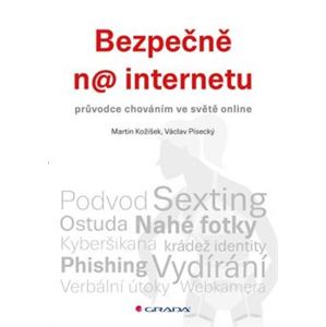 Bezpečně na internetu. průvodce chováním ve světě online - Martin Kožíšek, Václav Písecký