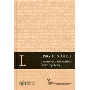 Komplet-Tisky 16. století v zámeckých knihovnách České republiky I-III - Pavel Hájek, Zuzana Hájková, Petr Mašek
