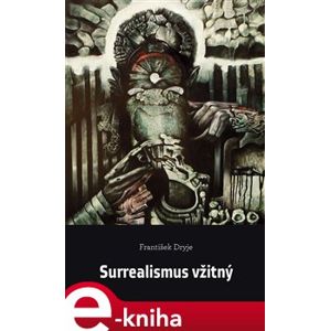 Surrealismus vžitný - František Dryje e-kniha