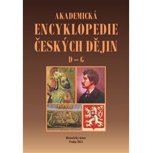 Akademická encyklopedie českých dějin IV.. Svazek IV, D-G (dadaismus - gymnázium) - Jaroslav Pánek