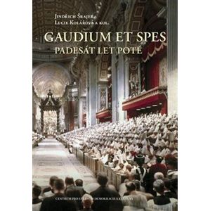 Gaudium et spes. Padesát let poté - Jindřich Šrajer, Lucie Kolářová