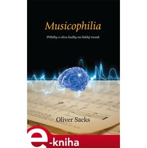 Musicophilia. Příběhy o vlivu hudby na lidský mozek - Oliver Sacks e-kniha