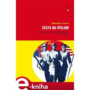 Cesta na výsluní. Zahraniční politika Sovětského svazu 1917-1945 - Bohuslav Litera e-kniha