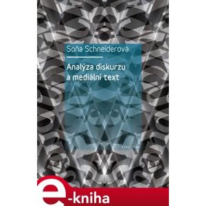 Analýza diskurzu a mediální text - Soňa Schneiderová e-kniha
