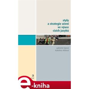 Styly a strategie učení ve výuce cizích jazyků - Kateřina Vlčková, Gabriela Lojová e-kniha