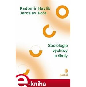 Sociologie výchovy a školy - Radomír Havlík, Jaroslav Koťa e-kniha