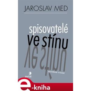 Spisovatelé ve stínu - Jaroslav Med e-kniha