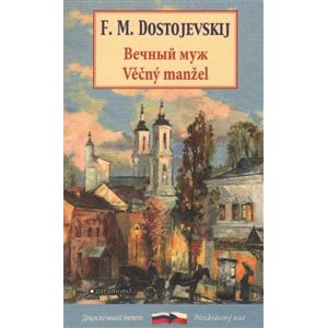 Věčný manžel / Věčnyj muž - Fjodor Michajlovič Dostojevskij
