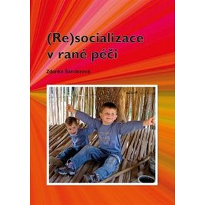 (Re)socializace v rané péči - Zdenka Šándorová