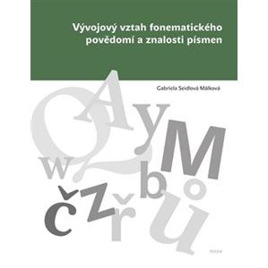 Vývojový vztah fonematického povědomí a znalosti písmen - Gabriela Málková Seidlová