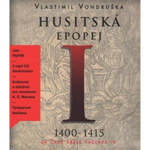Husitská epopej I., CD - Za časů krále Václava IV.. 1400-1415, CD - Vlastimil Vondruška