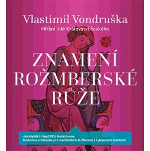 Znamení rožmberské růže, CD - Vlastimil Vondruška